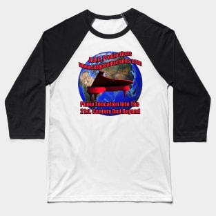 A.D.G. Productions Piano Education Into The 21st. Century And Beyond Baseball T-Shirt